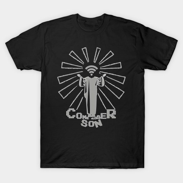 Come closer Son T-Shirt by defeale